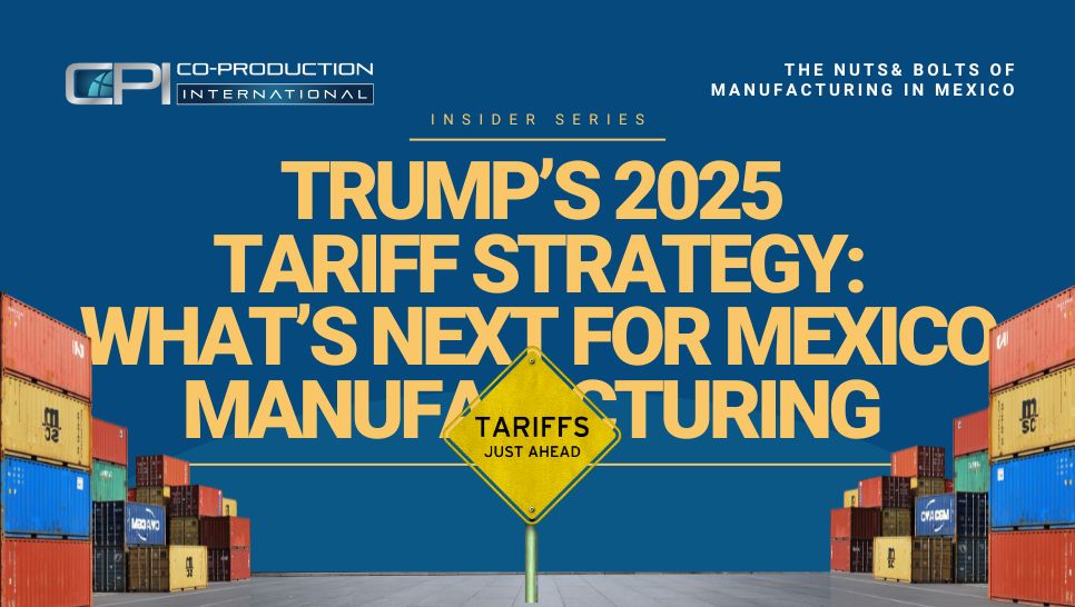 Trump’s 2025 Tariff Strategy: What’s Next for Mexico Manufacturing 